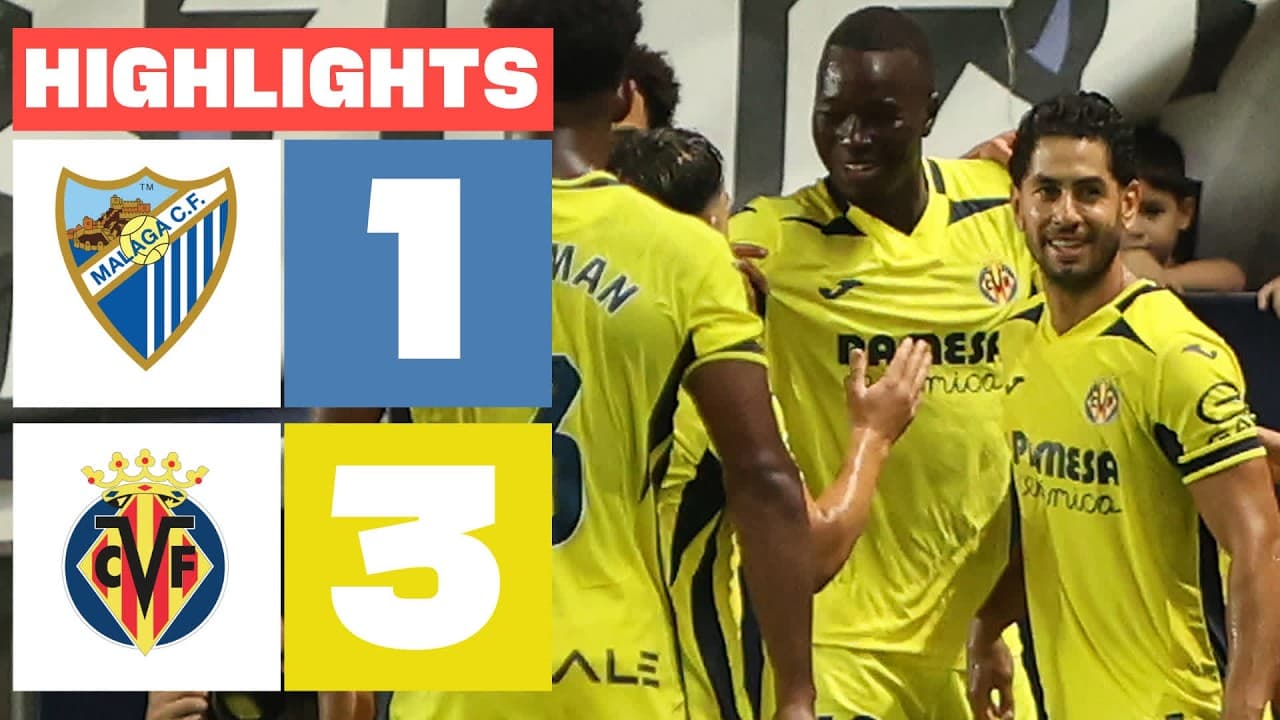 MÁLAGA CF 1 - 3 VILLARREAL CF | HIGHLIGHTS LALIGA EA SPORTS thumbnail