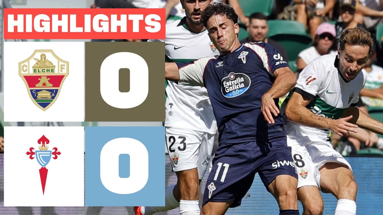 ELCHE CF 0 - 0 CELTA | HIGHLIGHTS LALIGA EA SPORTS thumbnail